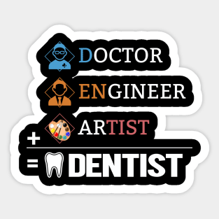 Doctor + Engineer + Artist Dentist Unisex Sticker